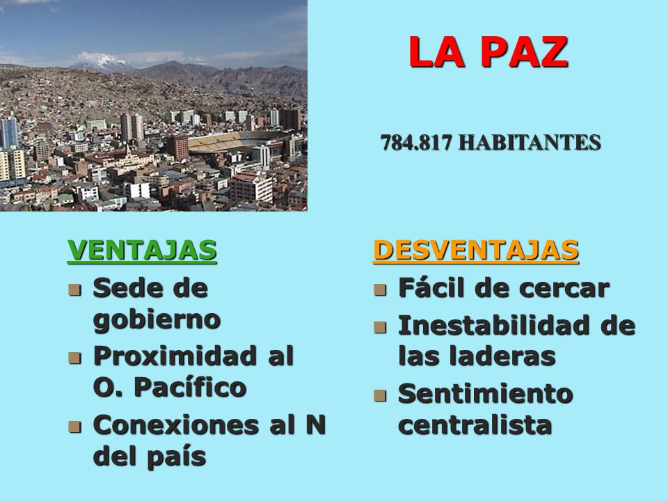 LA PAZ VENTAJAS Sede de gobierno Proximidad al O. Pacífico