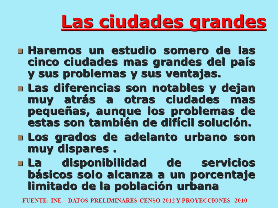 Las ciudades grandes Haremos un estudio somero de las cinco ciudades mas grandes del país y sus problemas y sus ventajas.