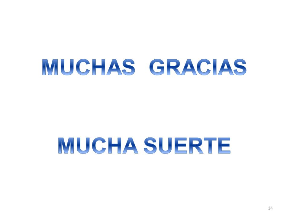 MUCHAS GRACIAS MUCHA SUERTE