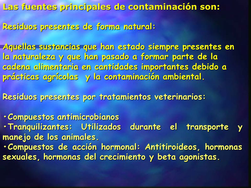 Las fuentes principales de contaminación son: Residuos presentes de forma natural: