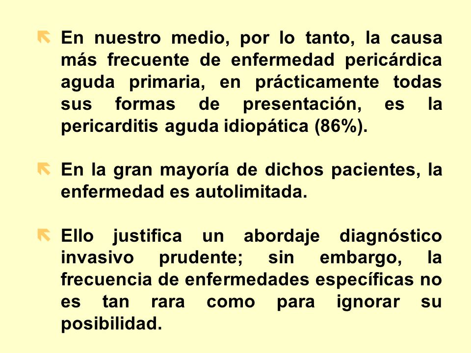 En la gran mayoría de dichos pacientes, la enfermedad es autolimitada.