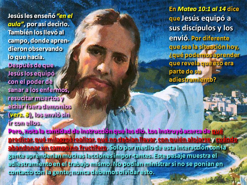 En Mateo 10:1 al 14 dice que Jesús equipó a sus discípulos y los envió