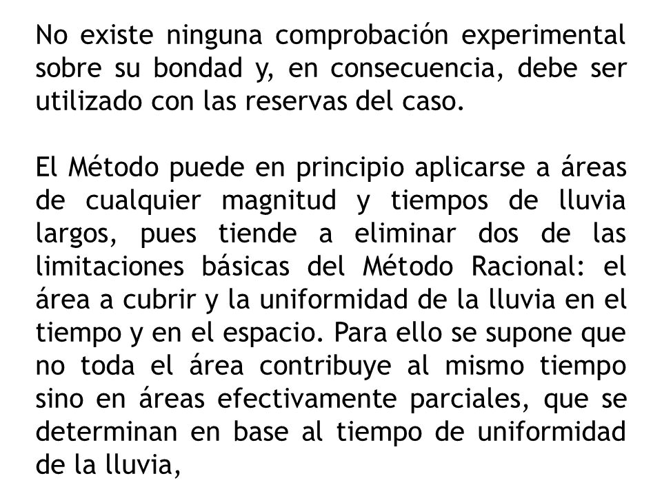 No existe ninguna comprobación experimental sobre su bondad y, en consecuencia, debe ser utilizado con las reservas del caso.