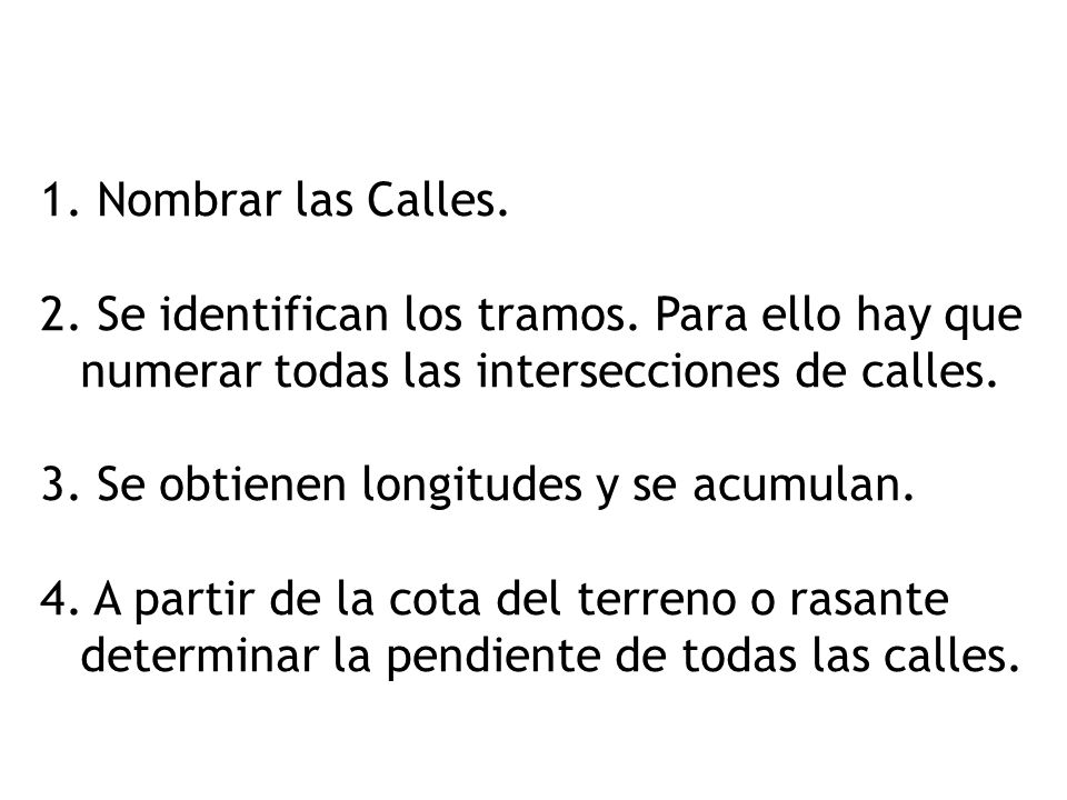 Nombrar las Calles. Se identifican los tramos. Para ello hay que numerar todas las intersecciones de calles.