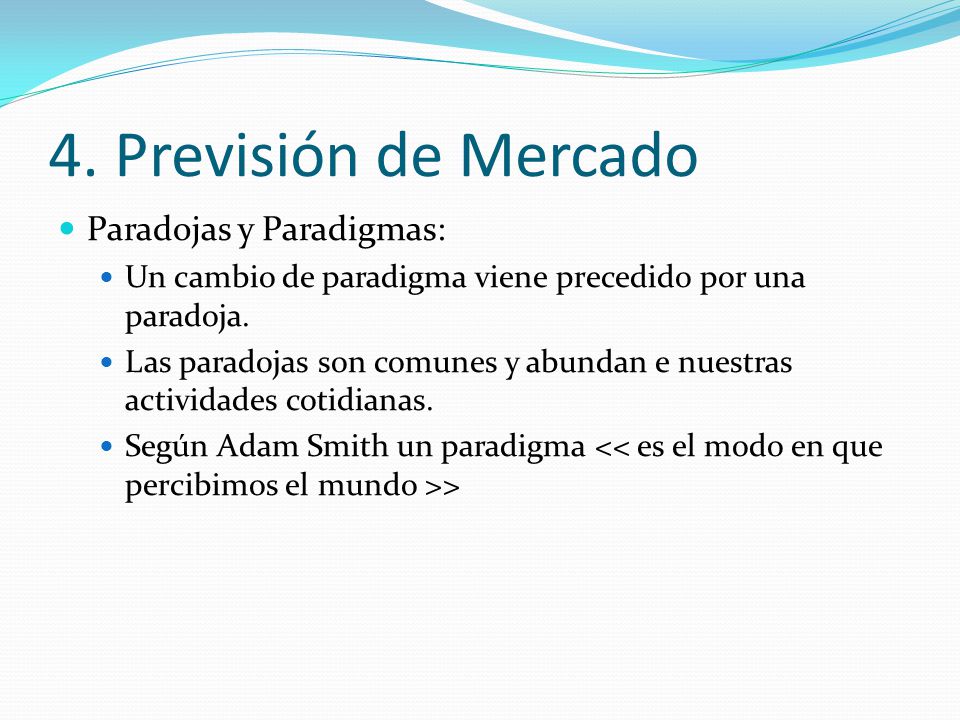 4. Previsión de Mercado Paradojas y Paradigmas: