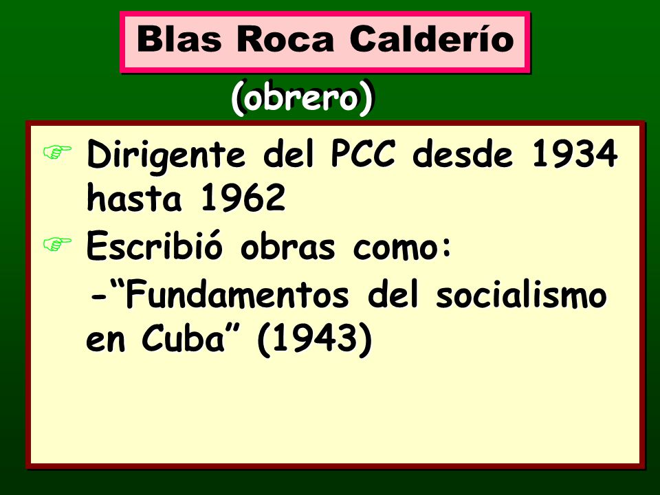 Blas Roca Calderío (obrero) Dirigente del PCC desde 1934 hasta 1962.