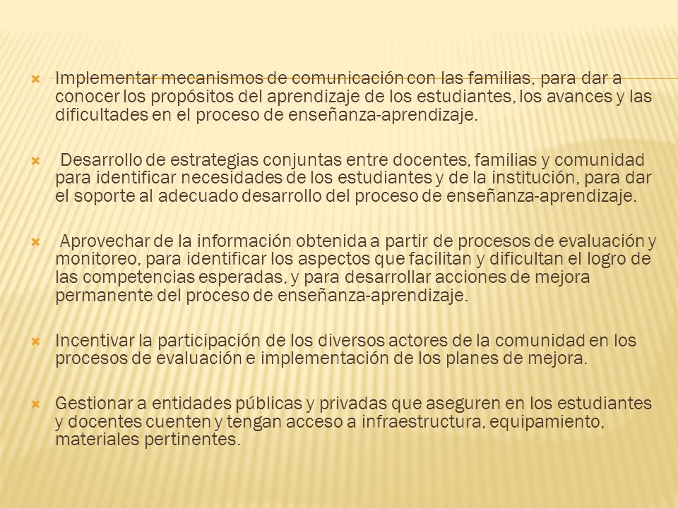 Implementar mecanismos de comunicación con las familias, para dar a conocer los propósitos del aprendizaje de los estudiantes, los avances y las dificultades en el proceso de enseñanza-aprendizaje.