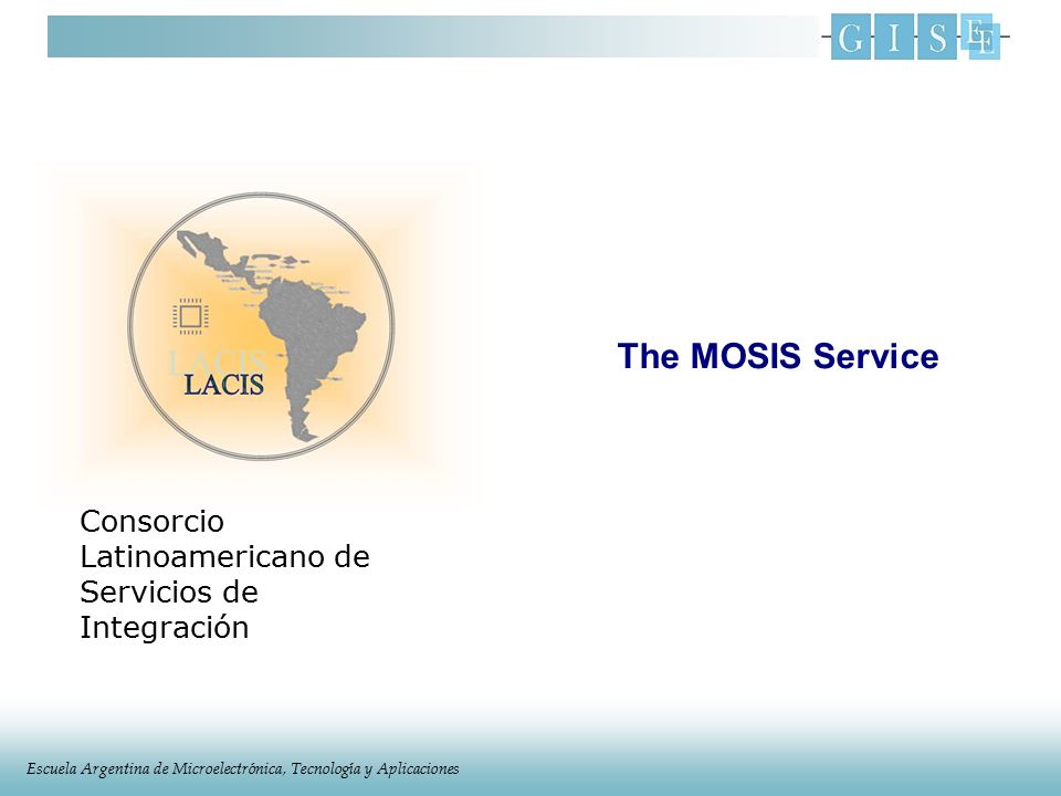 The MOSIS Service Consorcio Latinoamericano de Servicios de Integración