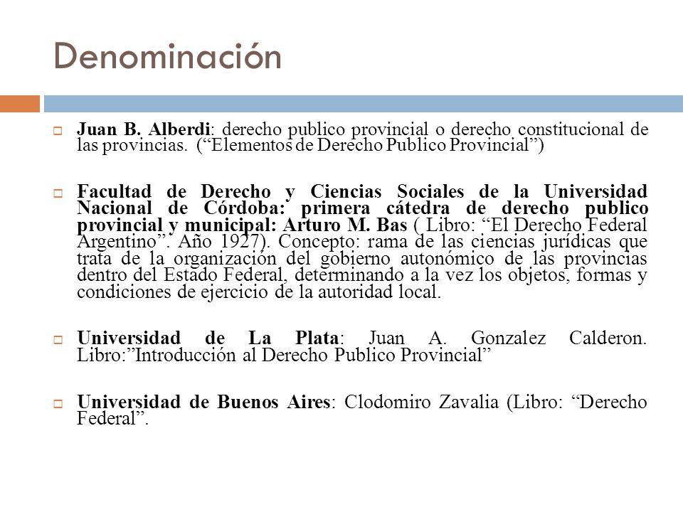 Denominación Juan B. Alberdi: derecho publico provincial o derecho constitucional de las provincias. ( Elementos de Derecho Publico Provincial )