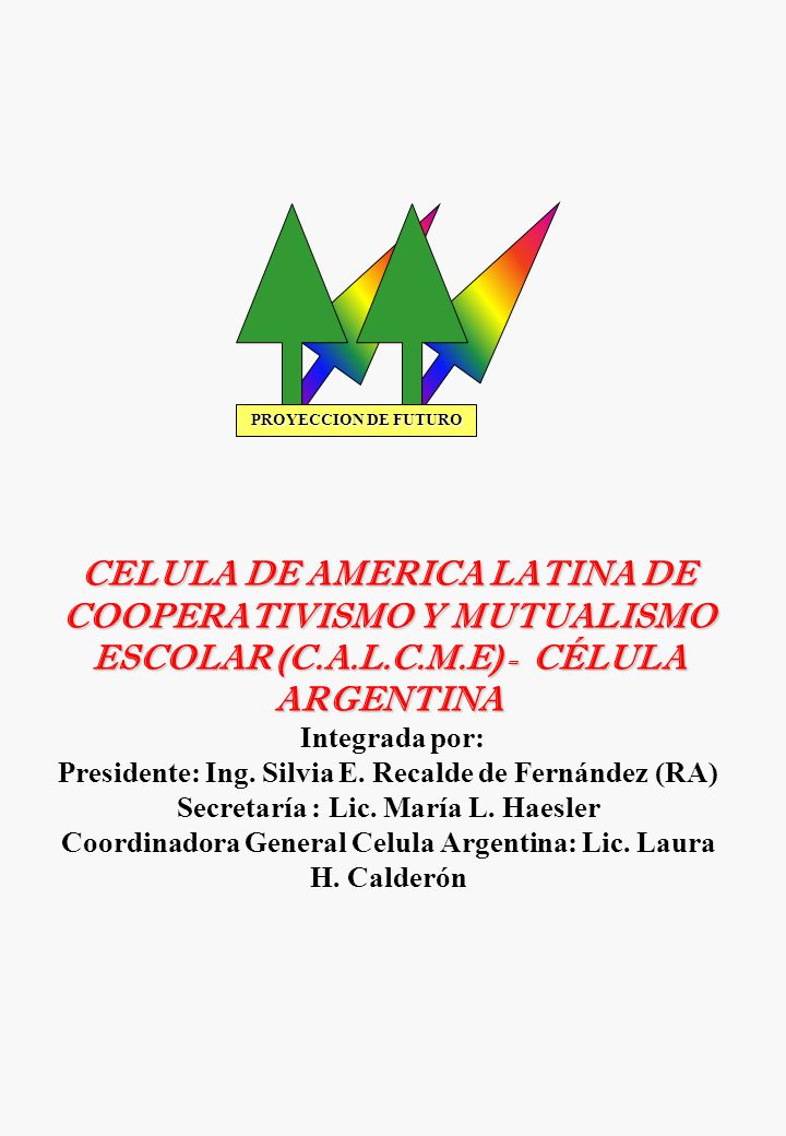PROYECCION DE FUTURO CELULA DE AMERICA LATINA DE COOPERATIVISMO Y MUTUALISMO ESCOLAR (C.A.L.C.M.E) - CÉLULA ARGENTINA.
