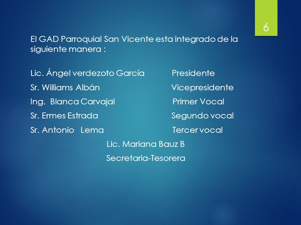 El GAD Parroquial San Vicente esta integrado de la siguiente manera : Lic.