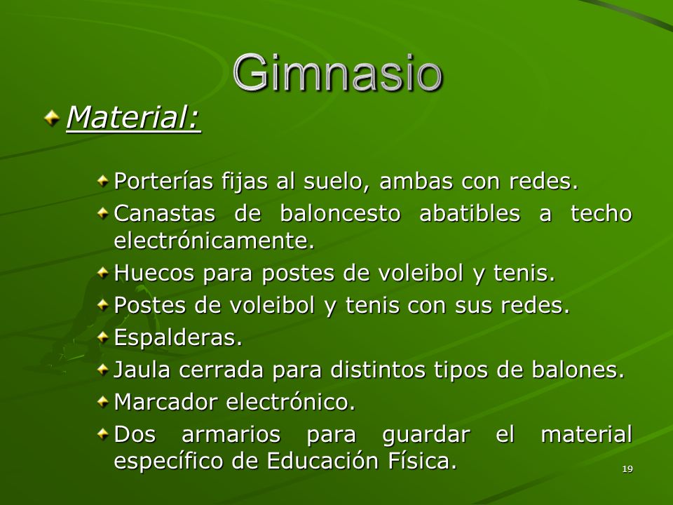 Gimnasio Material: Porterías fijas al suelo, ambas con redes.