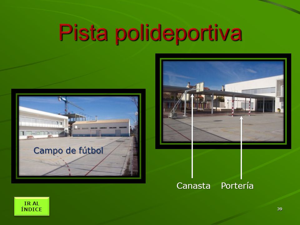 Pista polideportiva Canasta Campo de fútbol Portería IR AL ÍNDICE