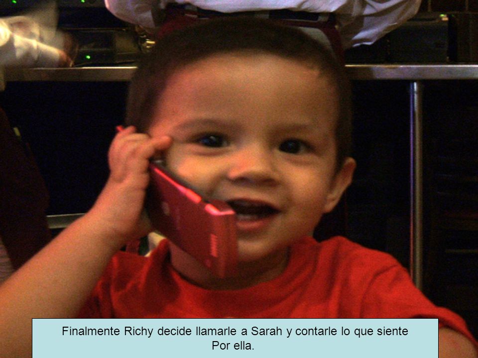 Finalmente Richy decide llamarle a Sarah y contarle lo que siente