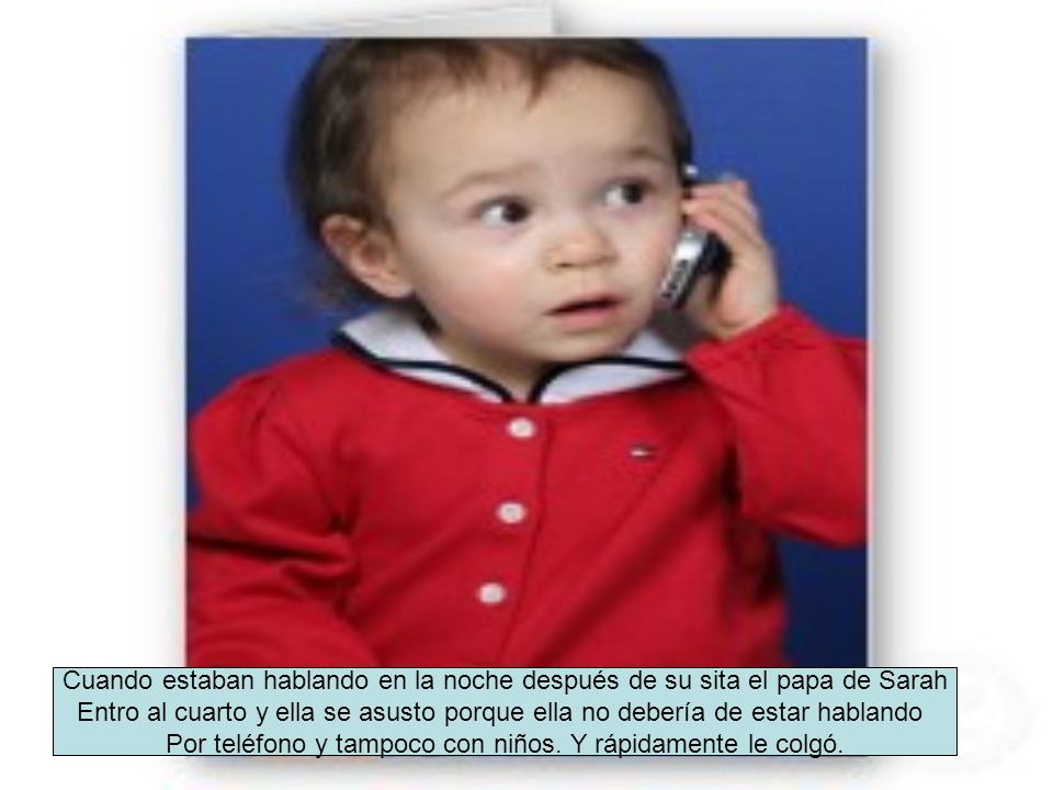 Por teléfono y tampoco con niños. Y rápidamente le colgó.