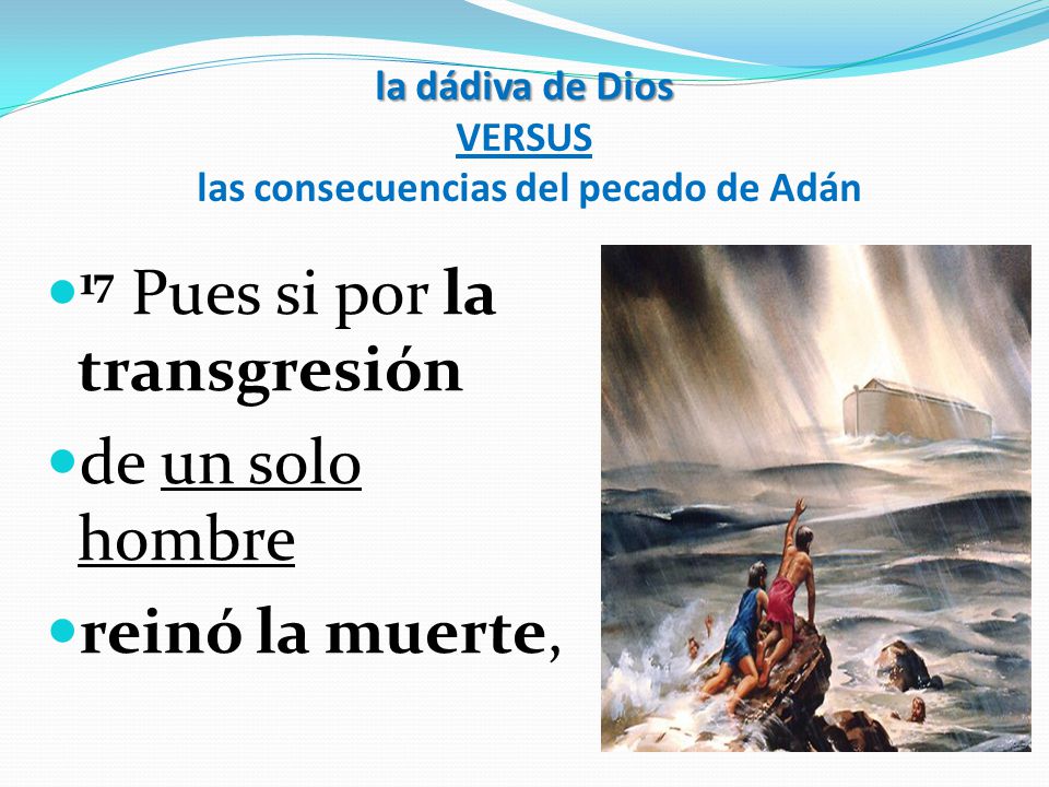 la dádiva de Dios VERSUS las consecuencias del pecado de Adán