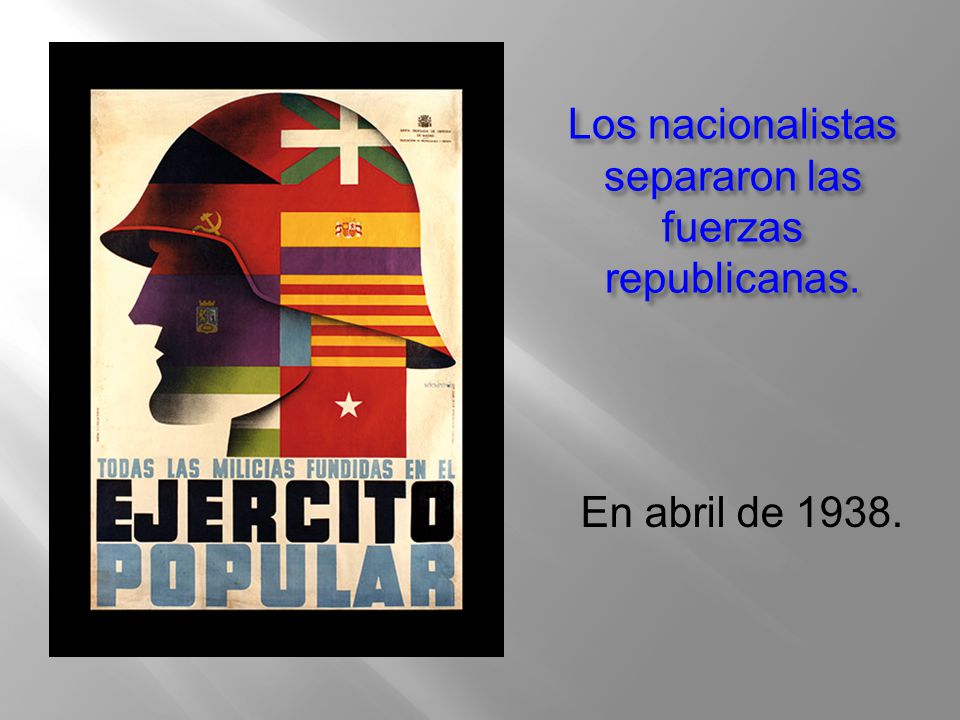 Los nacionalistas separaron las fuerzas republicanas.