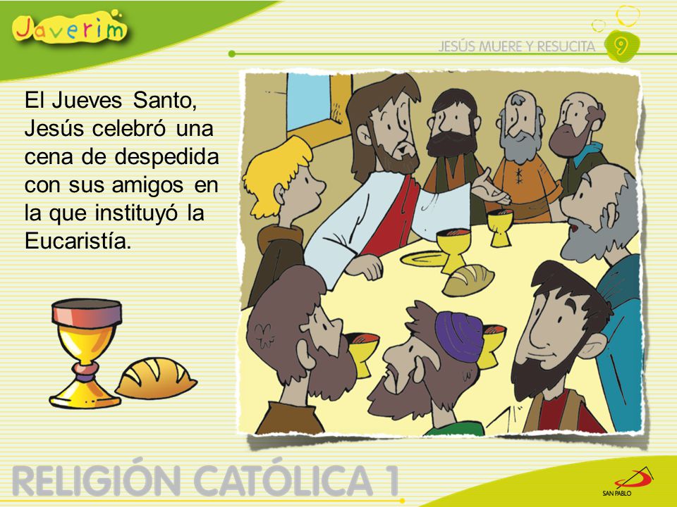 El Jueves Santo, Jesús celebró una cena de despedida con sus amigos en la que instituyó la Eucaristía.