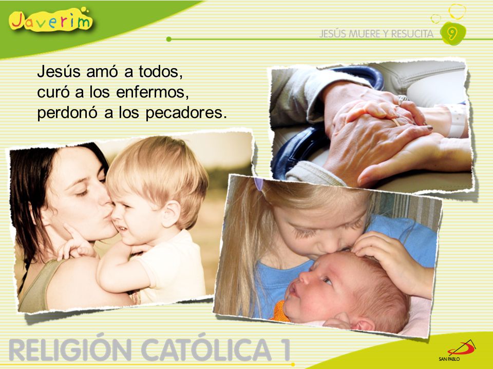 Jesús amó a todos, curó a los enfermos, perdonó a los pecadores.