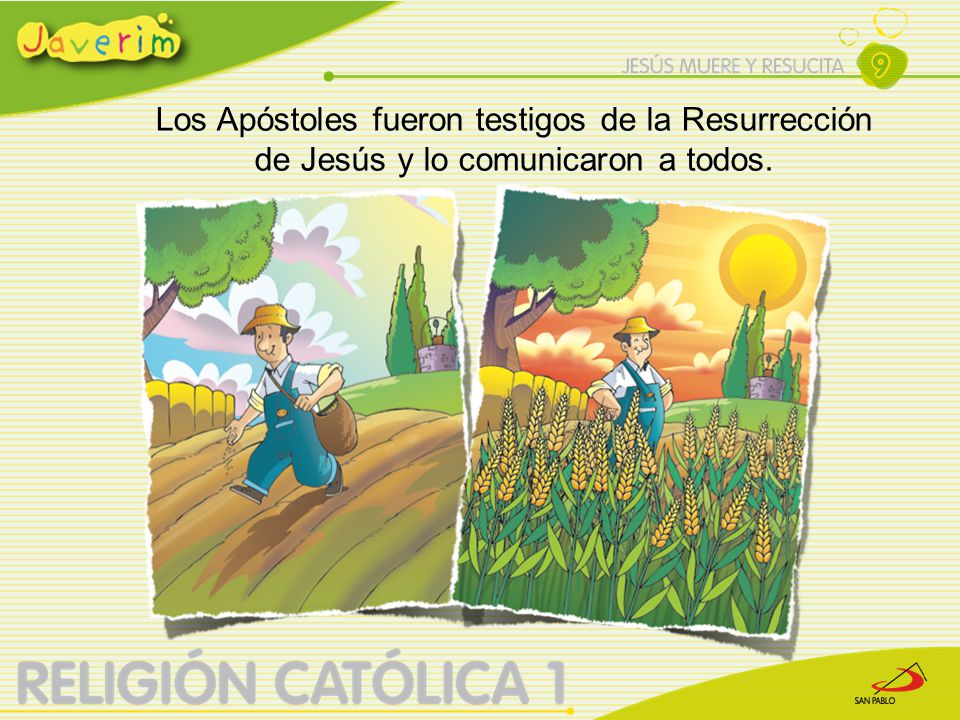 Los Apóstoles fueron testigos de la Resurrección de Jesús y lo comunicaron a todos.