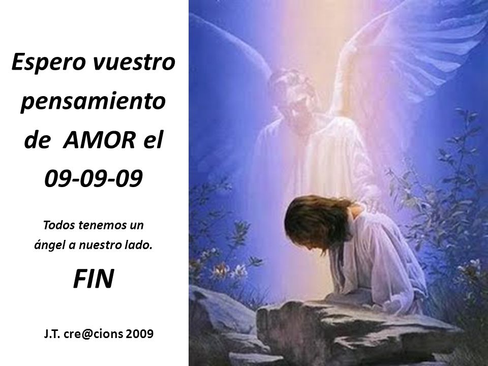 FIN Espero vuestro pensamiento de AMOR el Todos tenemos un