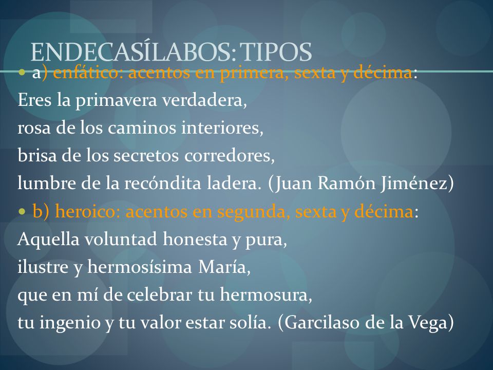 ENDECASÍLABOS: TIPOS a) enfático: acentos en primera, sexta y décima: