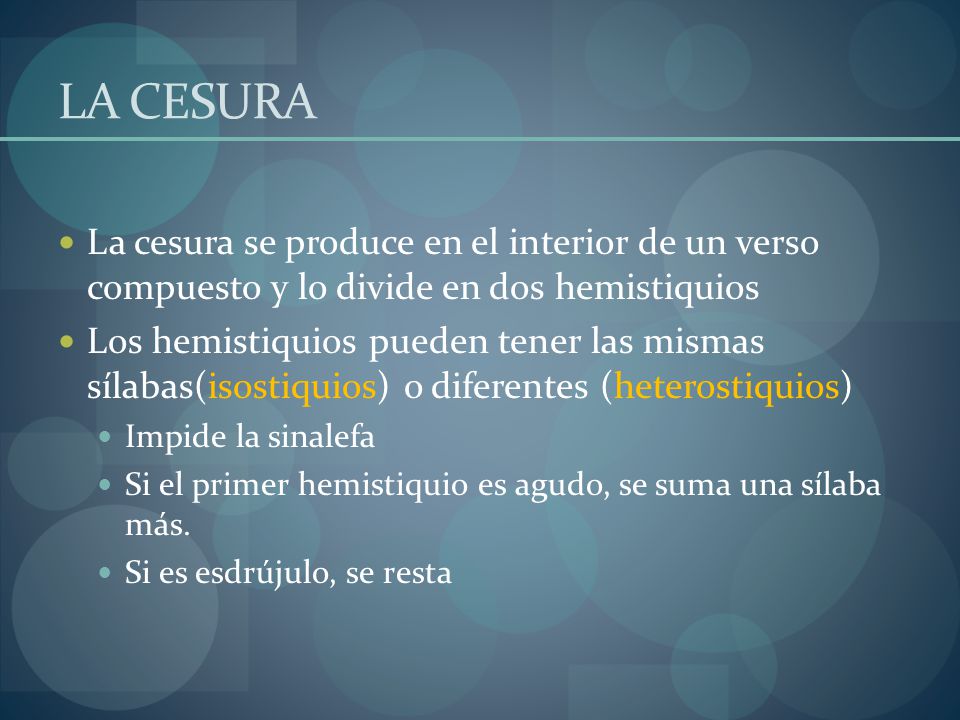 LA CESURA La cesura se produce en el interior de un verso compuesto y lo divide en dos hemistiquios.