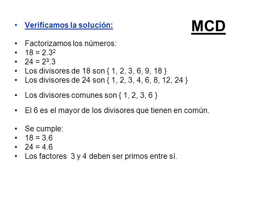 MCD Verificamos la solución: Factorizamos los números: 18 = 2.32