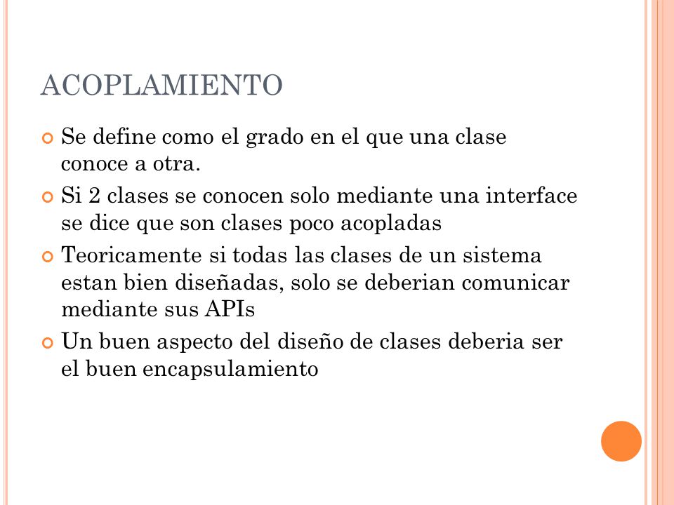ACOPLAMIENTO Se define como el grado en el que una clase conoce a otra.