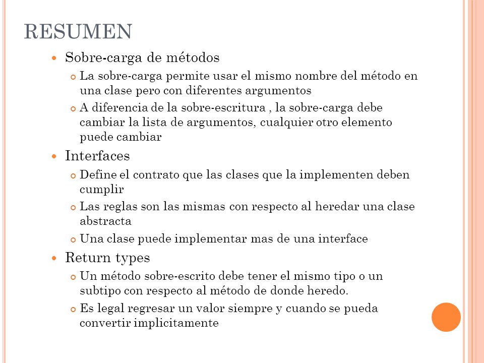 RESUMEN Sobre-carga de métodos Interfaces Return types
