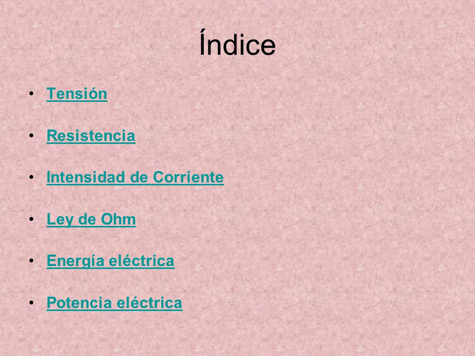 Índice Tensión Resistencia Intensidad de Corriente Ley de Ohm