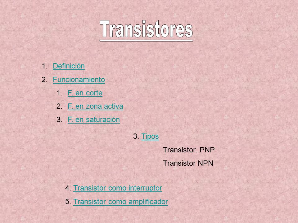 Transistores Definición Funcionamiento F. en corte F. en zona activa