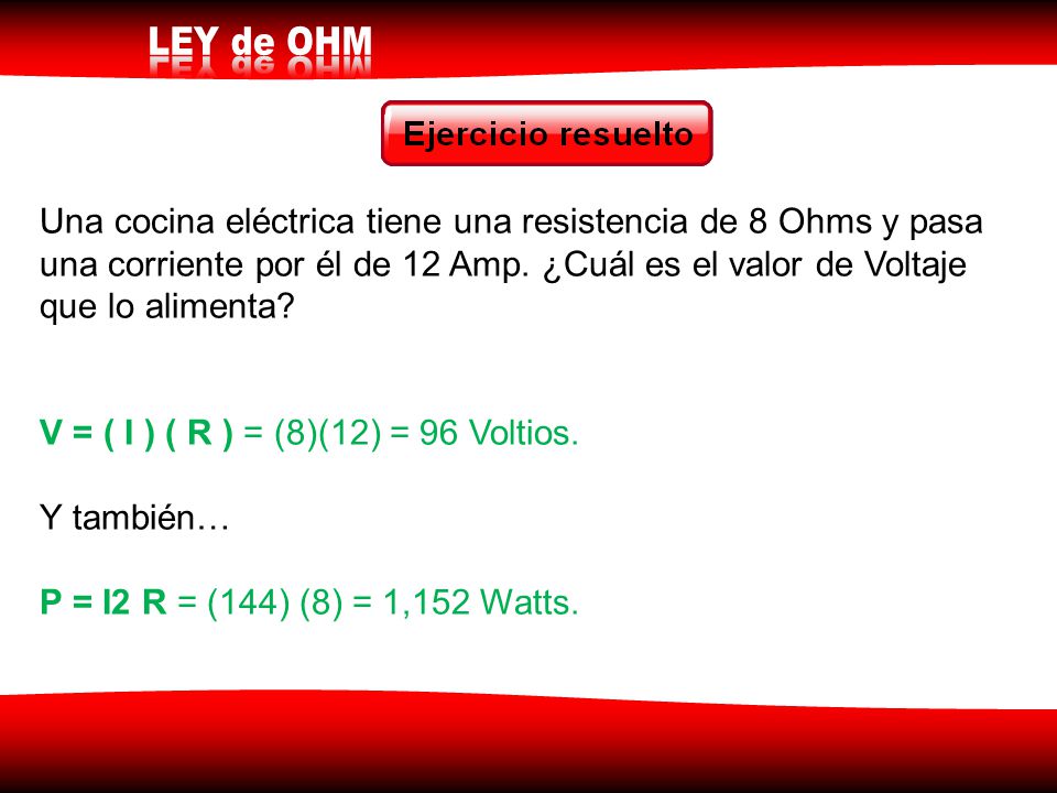 Una cocina eléctrica tiene una resistencia de 8 Ohms y pasa una corriente por él de 12 Amp. ¿Cuál es el valor de Voltaje que lo alimenta