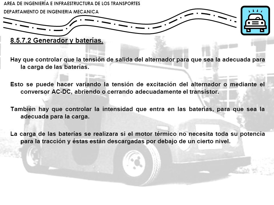 Generador y baterías. Hay que controlar que la tensión de salida del alternador para que sea la adecuada para la carga de las baterías.