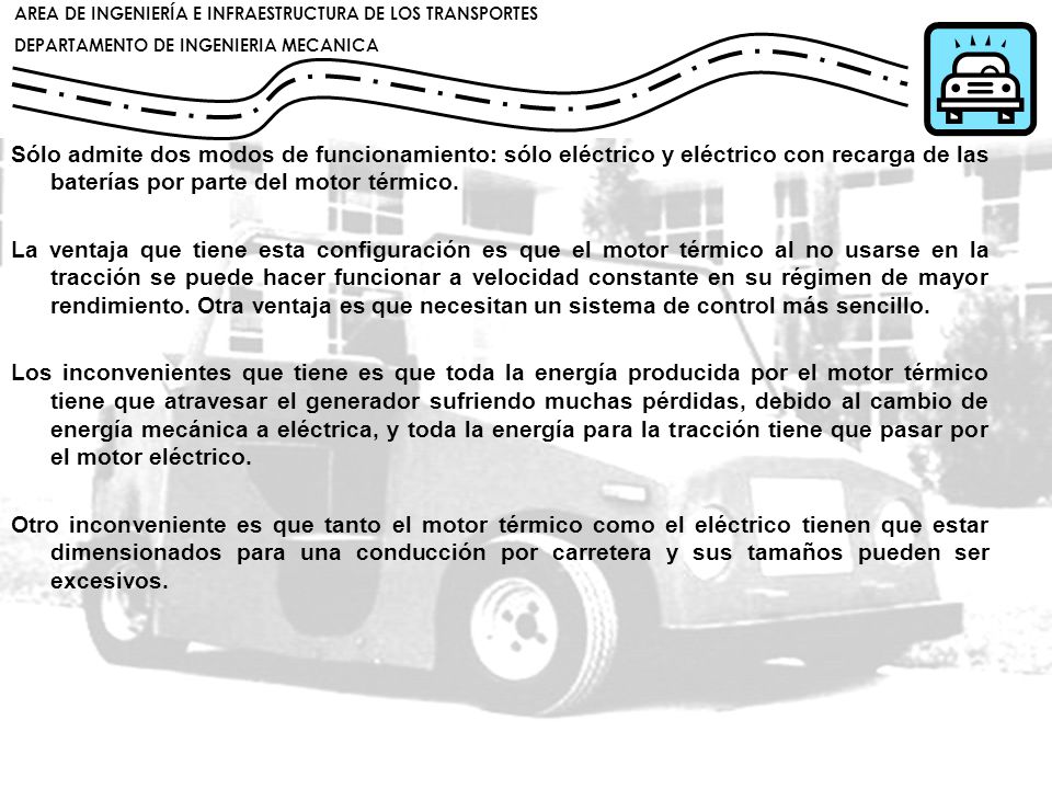 Sólo admite dos modos de funcionamiento: sólo eléctrico y eléctrico con recarga de las baterías por parte del motor térmico.