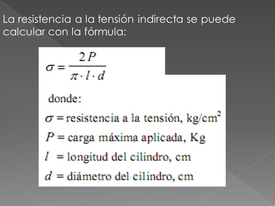 La resistencia a la tensión indirecta se puede calcular con la fórmula: