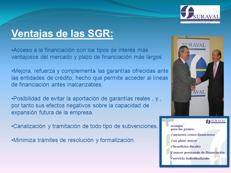 Ventajas de las SGR: Acceso a la financiación con los tipos de interés más ventajosos del mercado y plazo de financiación más largos.