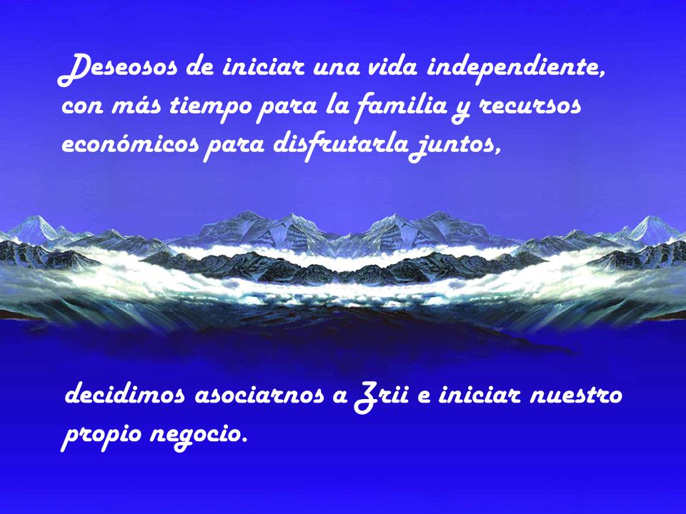 Deseosos de iniciar una vida independiente, con más tiempo para la familia y recursos económicos para disfrutarla juntos,