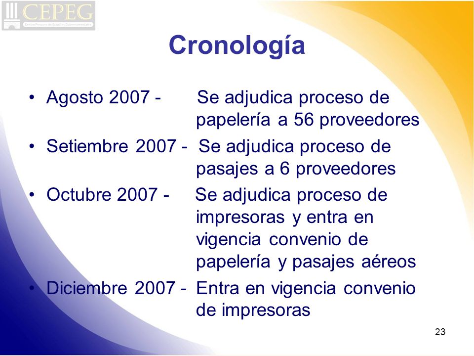 Cronología Agosto Se adjudica proceso de papelería a 56 proveedores. Setiembre Se adjudica proceso de pasajes a 6 proveedores.