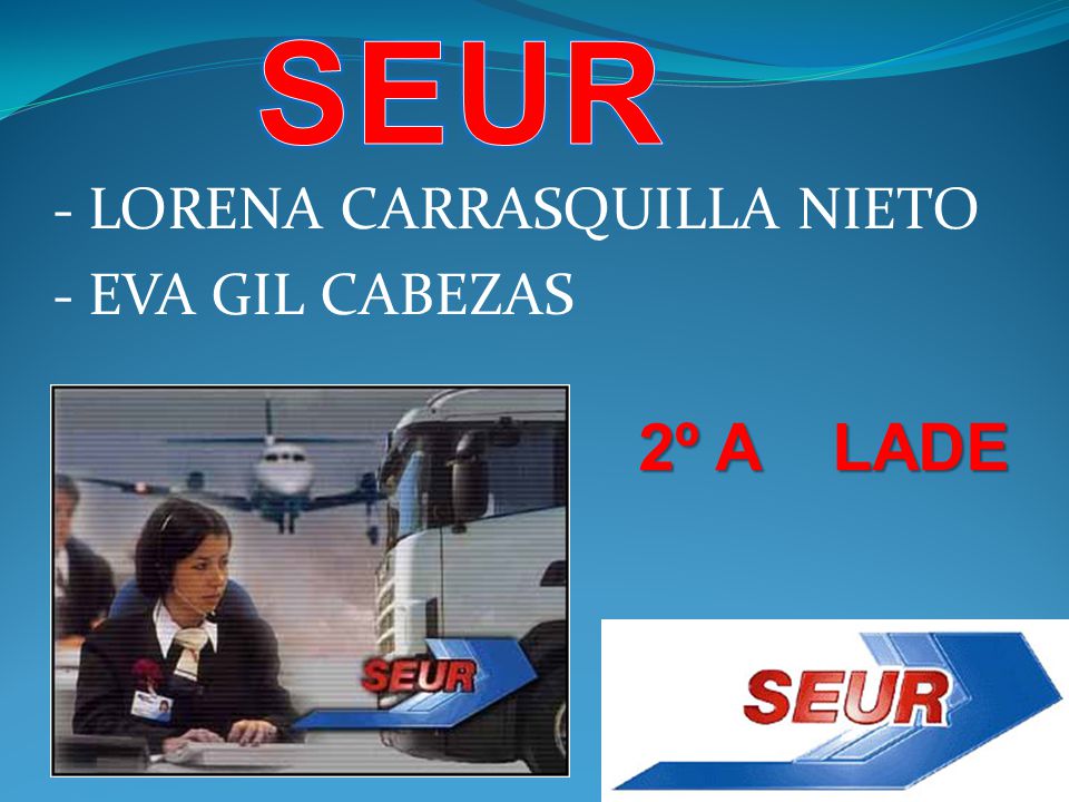SEUR - LORENA CARRASQUILLA NIETO - EVA GIL CABEZAS 2º A LADE