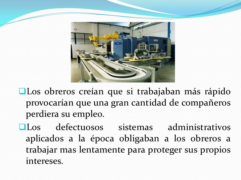 Los obreros creían que si trabajaban más rápido provocarían que una gran cantidad de compañeros perdiera su empleo.
