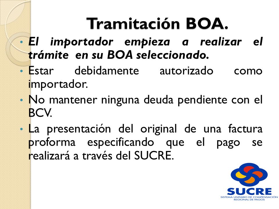 Tramitación BOA. El importador empieza a realizar el trámite en su BOA seleccionado. Estar debidamente autorizado como importador.