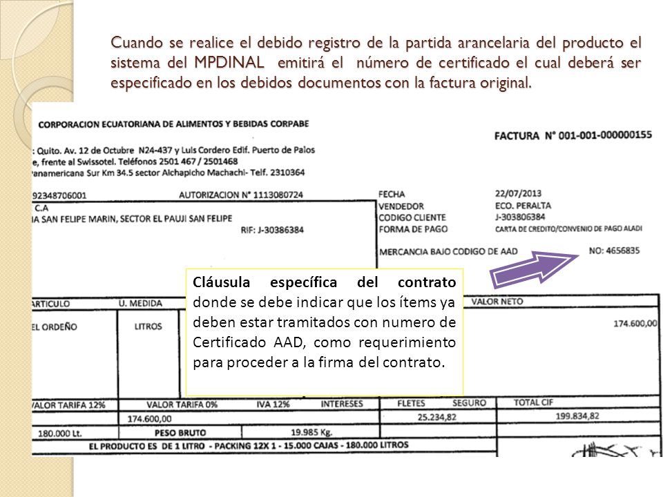 Cuando se realice el debido registro de la partida arancelaria del producto el sistema del MPDINAL emitirá el número de certificado el cual deberá ser especificado en los debidos documentos con la factura original.