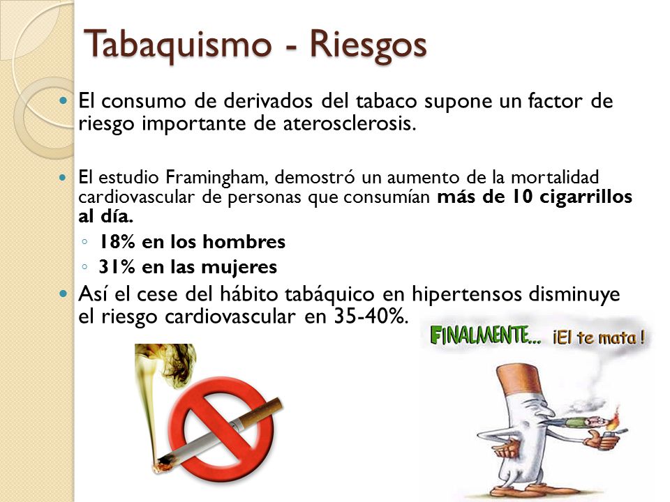 Tabaquismo - Riesgos El consumo de derivados del tabaco supone un factor de riesgo importante de aterosclerosis.