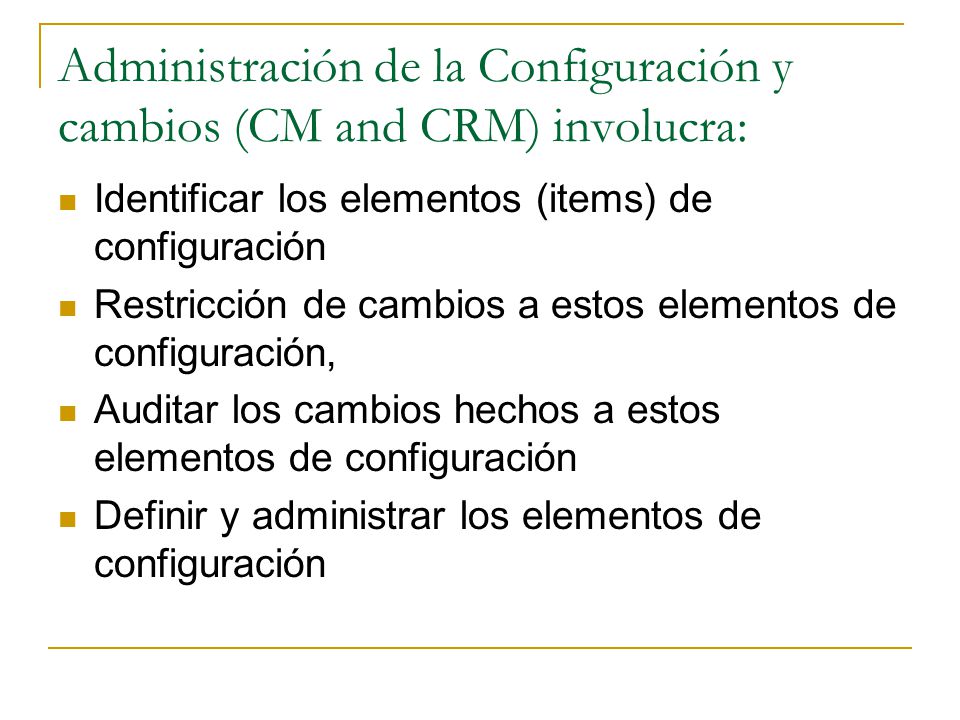 Administración de la Configuración y cambios (CM and CRM) involucra: