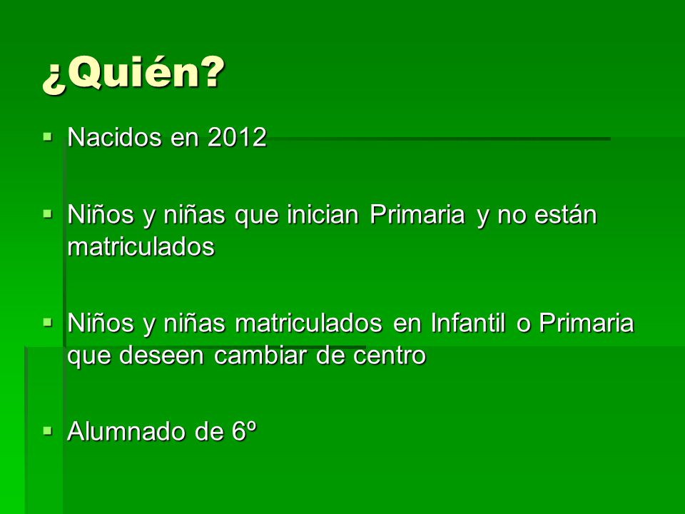 ¿Quién Nacidos en Niños y niñas que inician Primaria y no están matriculados.