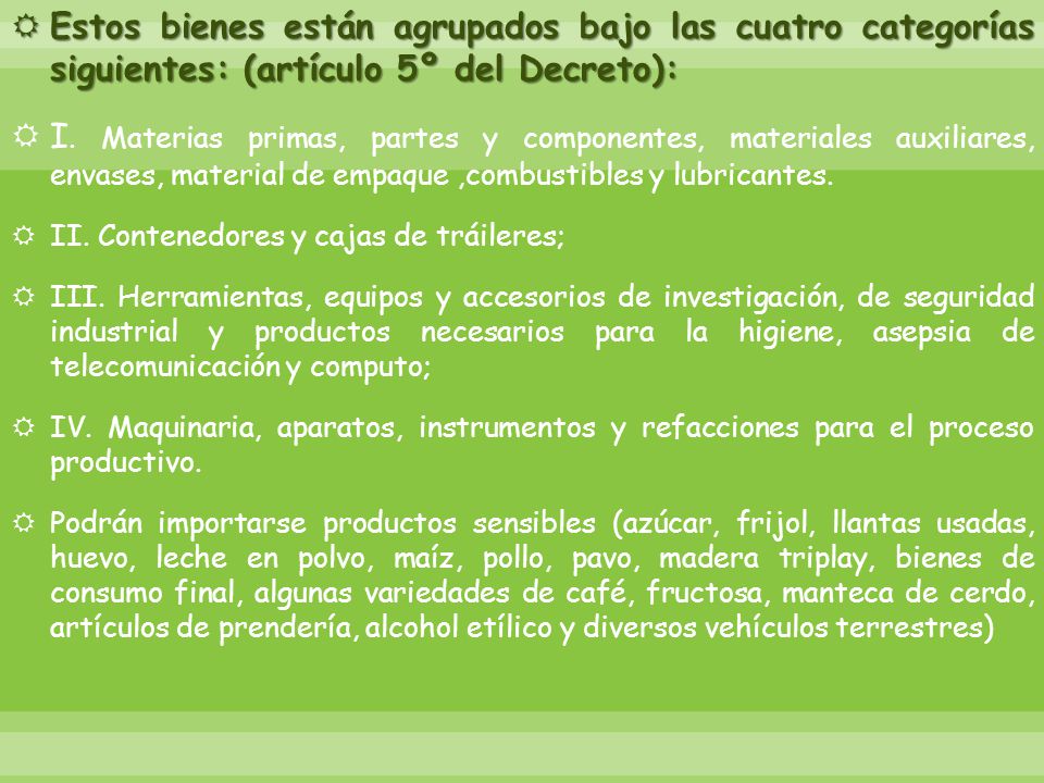 Estos bienes están agrupados bajo las cuatro categorías siguientes: (artículo 5º del Decreto):