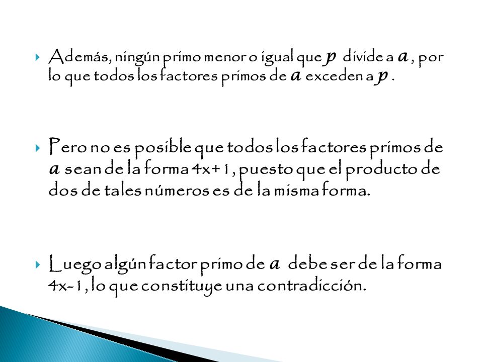 Además, ningún primo menor o igual que p divide a a , por lo que todos los factores primos de a exceden a p .