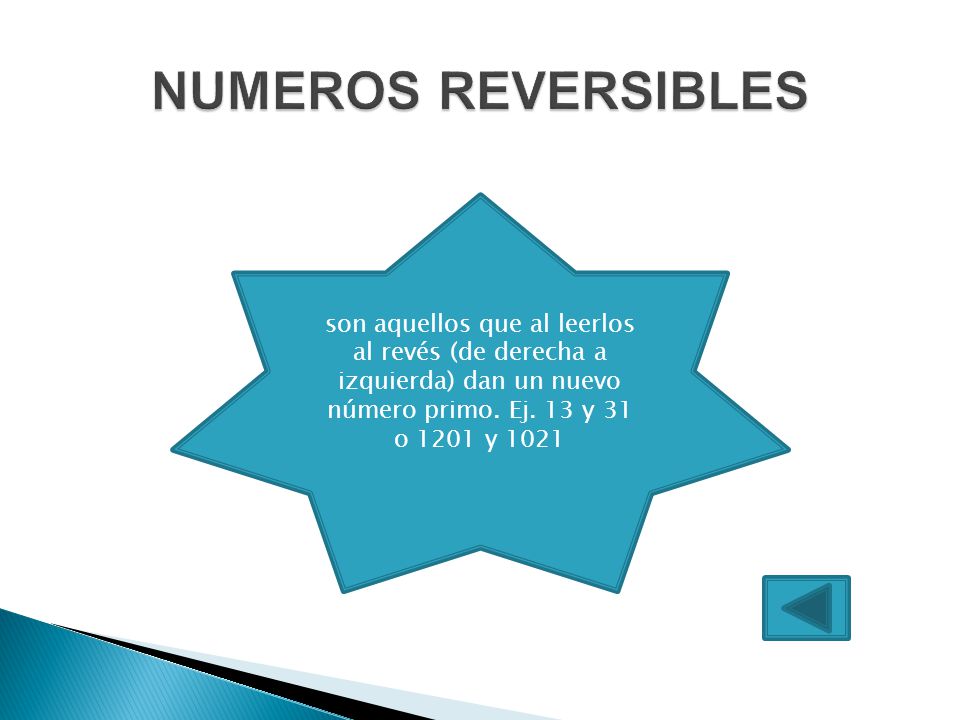 NUMEROS REVERSIBLES son aquellos que al leerlos al revés (de derecha a izquierda) dan un nuevo número primo.