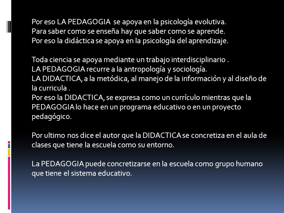 Por eso LA PEDAGOGIA se apoya en la psicología evolutiva.